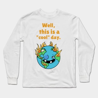 WELL THIS IS A COOL DAY Long Sleeve T-Shirt